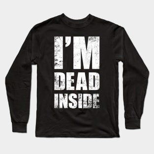 I'm Dead Inside - Funny Introvert Work Office Text Design Long Sleeve T-Shirt